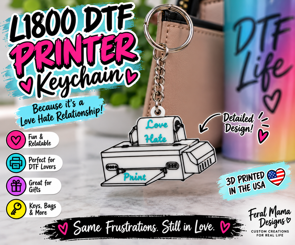 L1800 DTF Printer Keychain-- Love, Hate, Print!